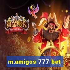 m.amigos 777 bet