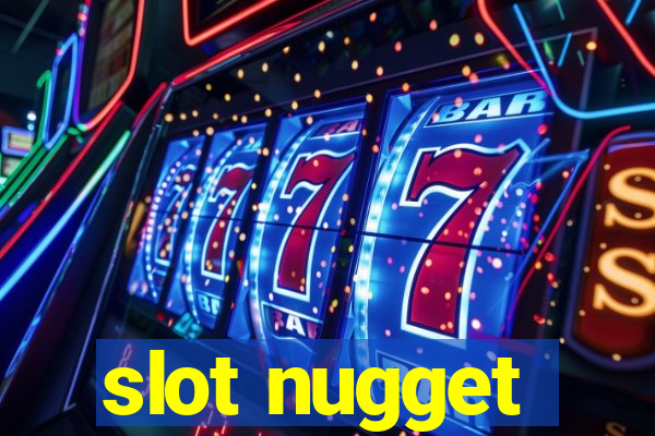 slot nugget