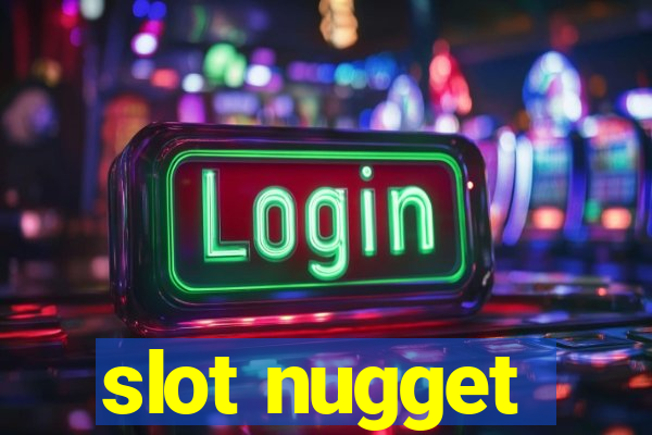 slot nugget