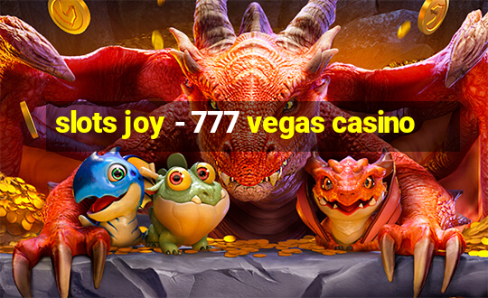 slots joy - 777 vegas casino