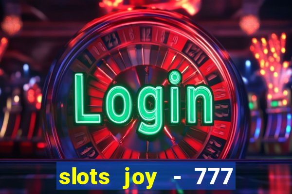 slots joy - 777 vegas casino