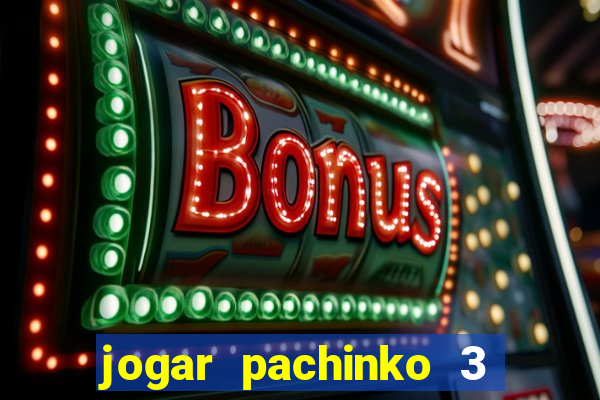 jogar pachinko 3 casino online do brasil