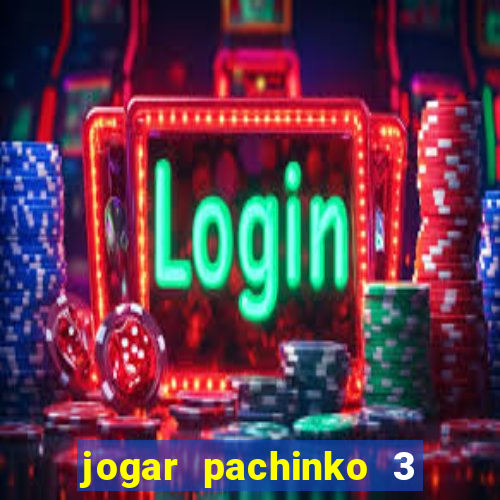 jogar pachinko 3 casino online do brasil