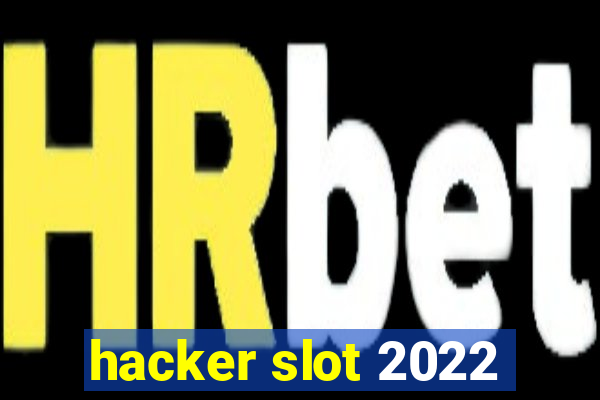 hacker slot 2022