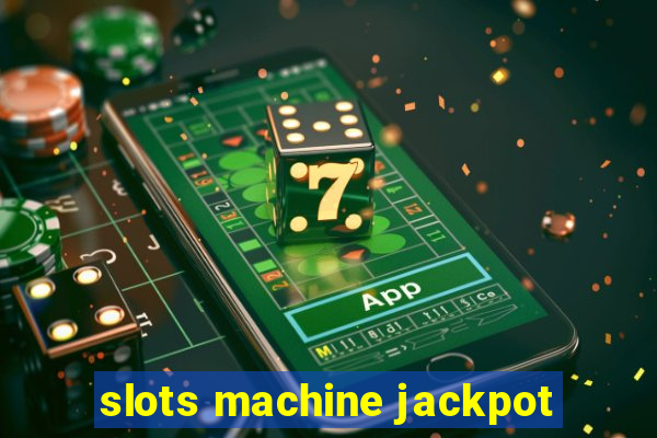 slots machine jackpot