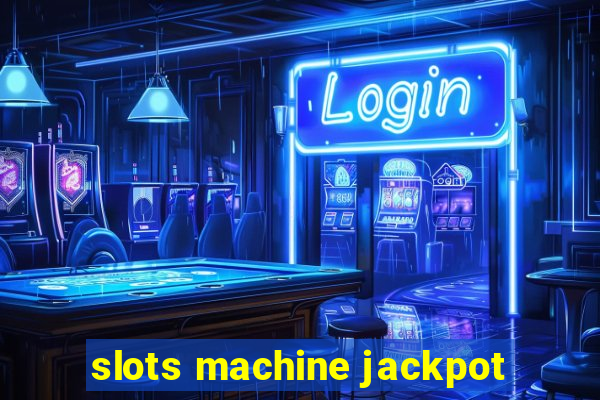 slots machine jackpot