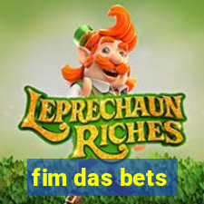 fim das bets