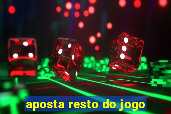 aposta resto do jogo