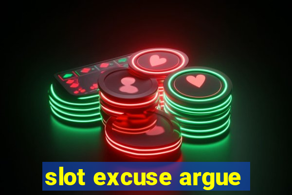 slot excuse argue