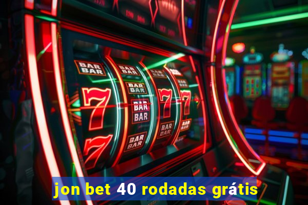 jon bet 40 rodadas grátis