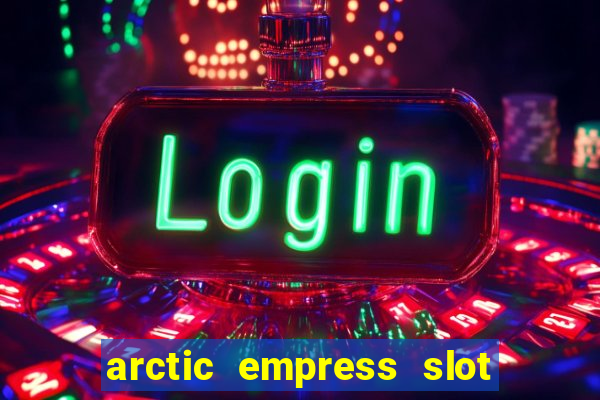 arctic empress slot free play