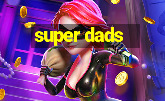 super dads