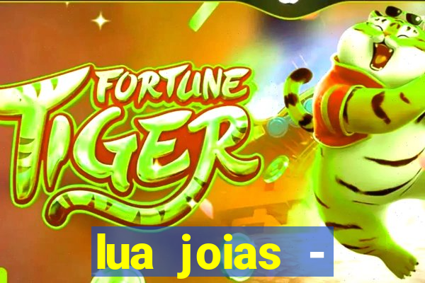 lua joias - reclame aqui