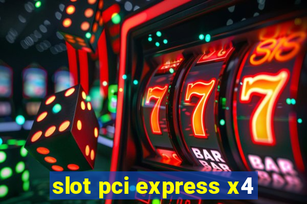 slot pci express x4