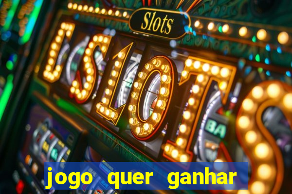 jogo quer ganhar dinheiro de verdade