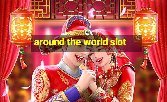 around the world slot