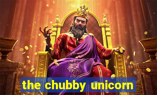 the chubby unicorn