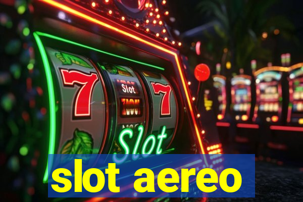 slot aereo