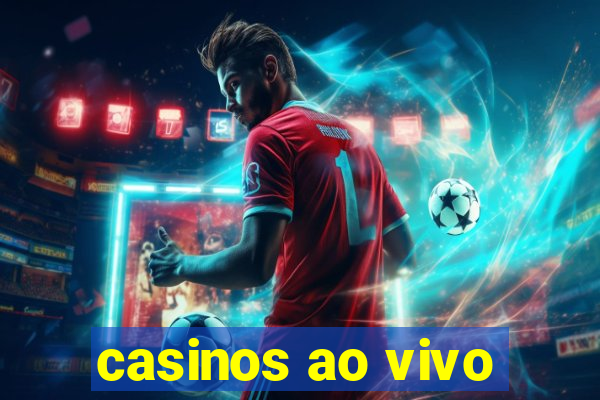 casinos ao vivo