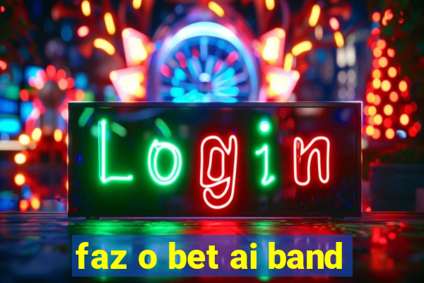 faz o bet ai band