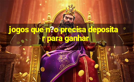 jogos que n?o precisa depositar para ganhar