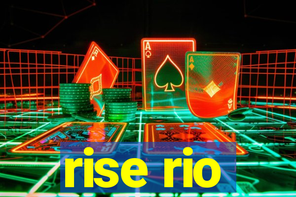 rise rio