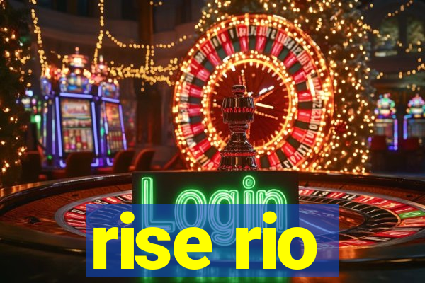 rise rio