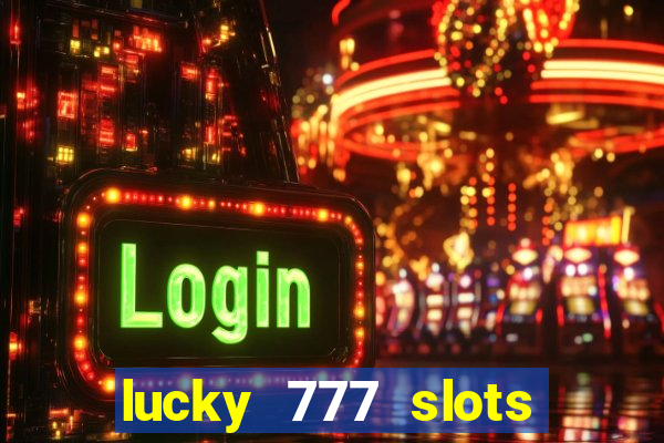 lucky 777 slots real money