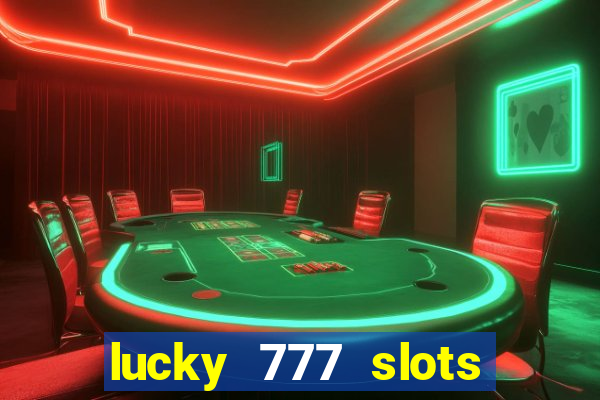 lucky 777 slots real money