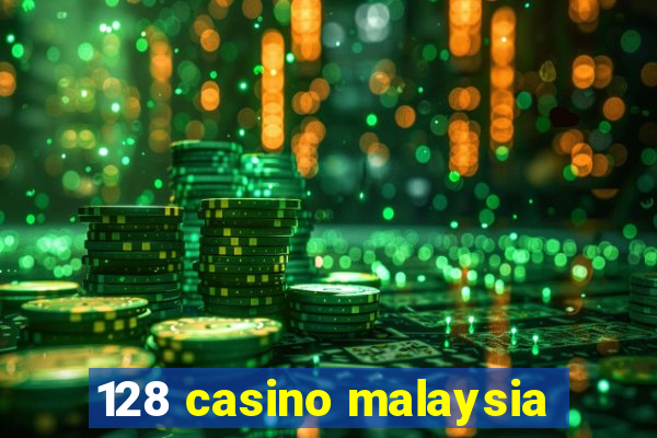 128 casino malaysia