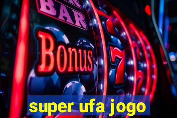 super ufa jogo