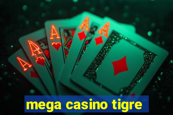 mega casino tigre