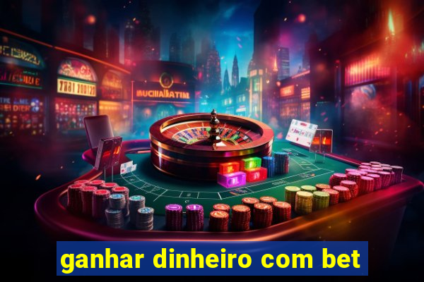 ganhar dinheiro com bet