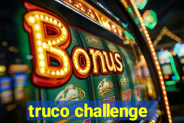 truco challenge