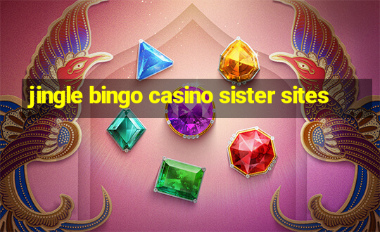 jingle bingo casino sister sites