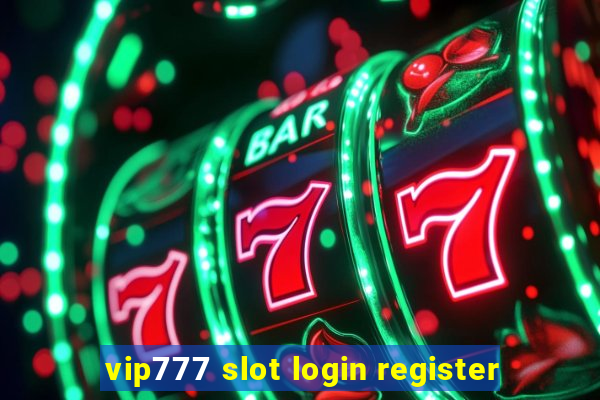 vip777 slot login register