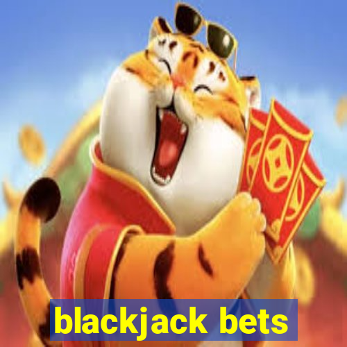 blackjack bets