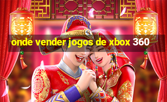 onde vender jogos de xbox 360