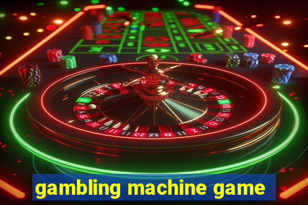 gambling machine game