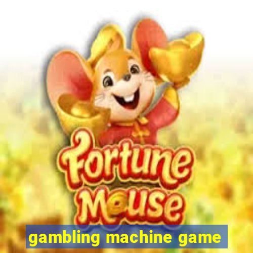 gambling machine game