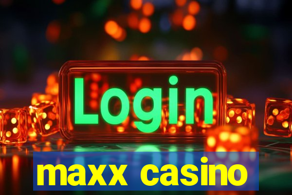 maxx casino