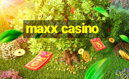 maxx casino