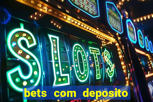 bets com deposito de 1 real