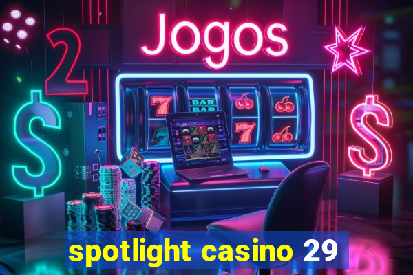 spotlight casino 29