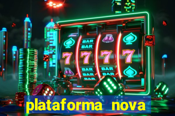 plataforma nova pagando no cadastro casino