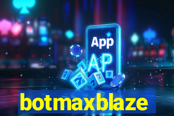 botmaxblaze