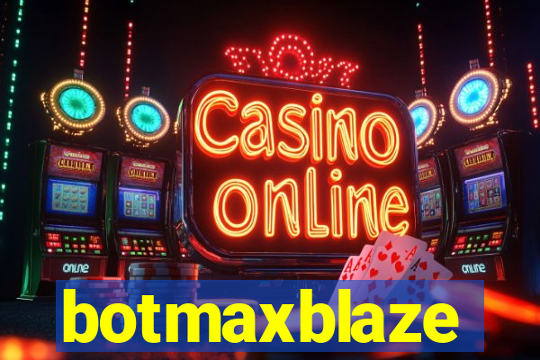 botmaxblaze