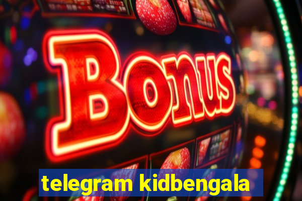 telegram kidbengala