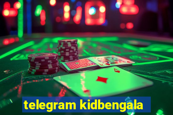 telegram kidbengala