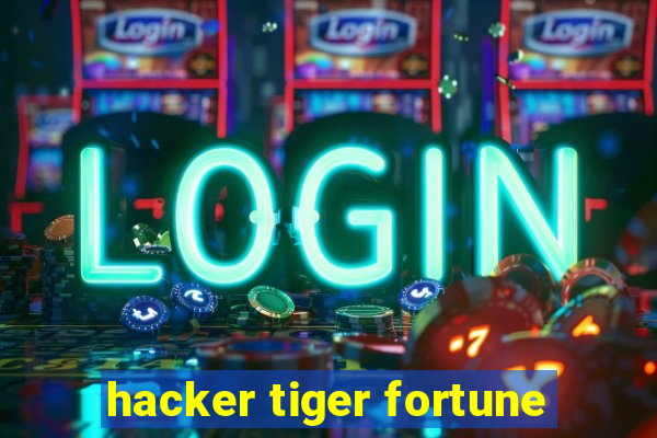 hacker tiger fortune